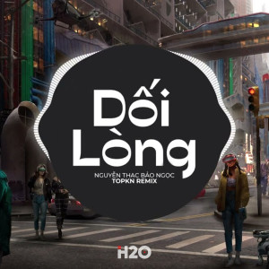 H2O EDM的專輯Dối Lòng (EDM Remix)