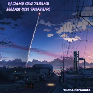 收听Yudha Paramata的Dj Siang Uda Takana Malam Uda Tabayang歌词歌曲