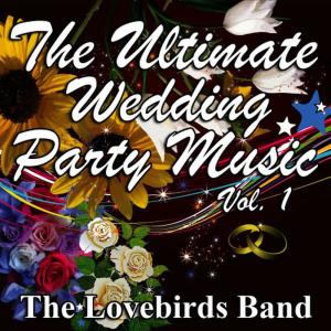 The Lovebirds Band的專輯The Ultimate Wedding Party Music Vol. 1