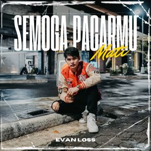 Album Semoga Pacarmu Mati (Explicit) oleh Evan Loss