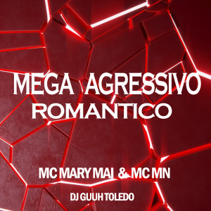 ดาวน์โหลดและฟังเพลง Mega Agressivo Romantico พร้อมเนื้อเพลงจาก MC Mn