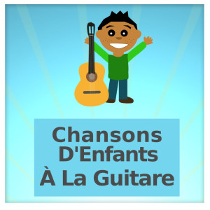 Chansons D'Enfants À La Guitare dari Chanteurs pour enfants