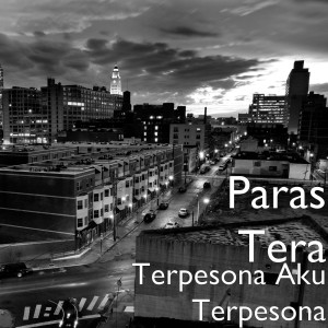 收听Paras Tera的Terpesona Aku Terpesona歌词歌曲