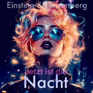 อัลบัม Jetzt ist die Nacht (Radio Edit) ศิลปิน Heisenberg