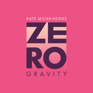 收聽Kate Miller-Heidke的Zero Gravity歌詞歌曲