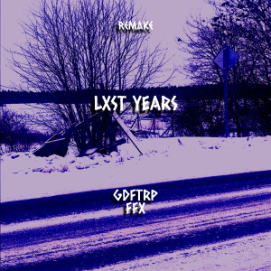 Listen to LXST YEARS (Remake) song with lyrics from GDFTRP