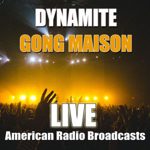 ดาวน์โหลดและฟังเพลง Dynamite (Live) พร้อมเนื้อเพลงจาก Gong Maison
