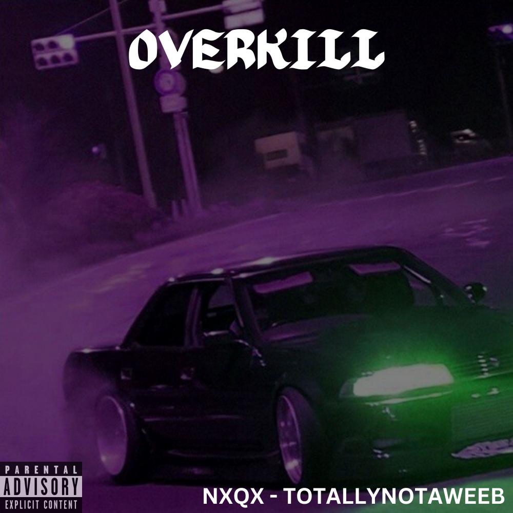 OVERKILL (feat. NXQX) (Explicit)
