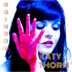 ดาวน์โหลดและฟังเพลง Rainbow (Radio Version) พร้อมเนื้อเพลงจาก Katy Thorn