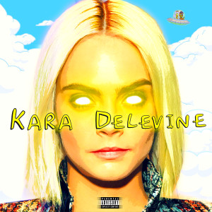 Listen to Kara Delevine (Explicit) song with lyrics from Mike Wayne