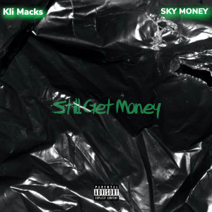 ดาวน์โหลดและฟังเพลง Still Get Money (Explicit) พร้อมเนื้อเพลงจาก Kli Macks