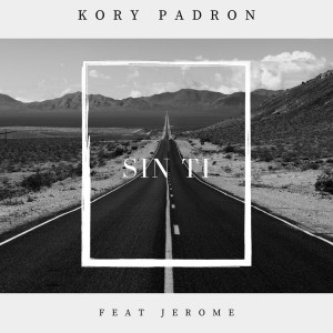 收聽Kory Padron的Sin Ti歌詞歌曲