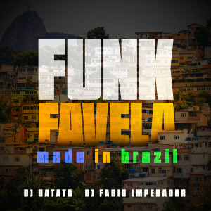 Album Funk Favela, made in brazil (Explicit) from Dj Fábio Imperador