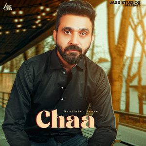 Listen to Chaa song with lyrics from Manjinder Mannu