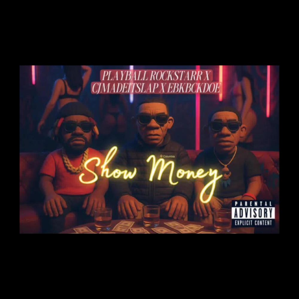 SHOW MONEY (feat. CJMADEITSLAP & EBK BCKDOE) (Explicit)