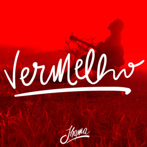 ดาวน์โหลดและฟังเพลง Vermelho พร้อมเนื้อเพลงจาก Jhama