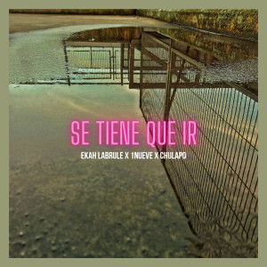 Listen to Se Tiene Que Ir (Explicit) song with lyrics from Ekah Labrule