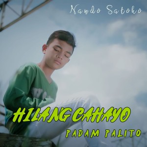 Dengarkan Hilang Cahayo Padam Palito lagu dari Nando Satoko dengan lirik