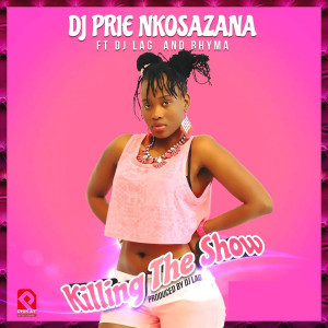 DJ Prie Nkosazana的专辑Killing the Show