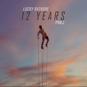 收听Lucky Rathore的12 YEARS歌词歌曲
