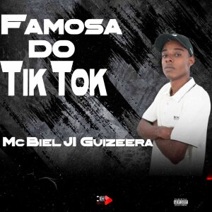 Listen to FAMOSA DO TIK TOK (Explicit) song with lyrics from MC Biel JI