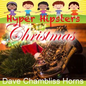 อัลบัม Hyper Hipsters Christmas ศิลปิน Dave Chambliss Horns
