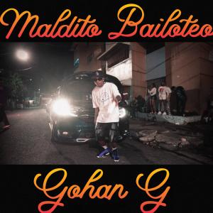 收聽Gohan G的Gohan G (Maldito Bailoteo)歌詞歌曲