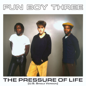 Fun Boy Three的專輯The Pressure of Life (U.S Single Version)
