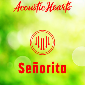 收聽Acoustic Hearts的Señorita歌詞歌曲