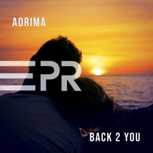 收聽Adrima的Back 2 You (Adrima & CJ Stone Remix)歌詞歌曲