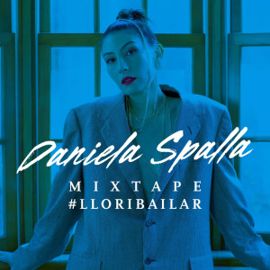 Daniela Spalla的專輯Mixtape #Lloribailar
