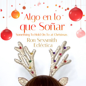 Listen to Algo en Lo Que Soñar (Something to Hold on to at Christmas) song with lyrics from Eclectica