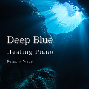 Deep Blue Healing Piano dari Relax α Wave