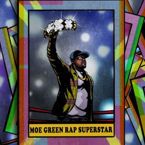 Moe Green的專輯Moe Green Rap Superstar (Explicit)