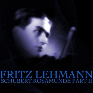 Album Schubert: Rosamunde, Pt. 2 oleh Fritz Lehmann