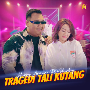 Dengarkan TRAGEDI TALI KUTANG lagu dari Happy Asmara dengan lirik