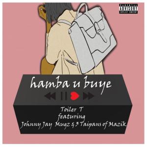Listen to Hamba U Buye song with lyrics from Toiler T