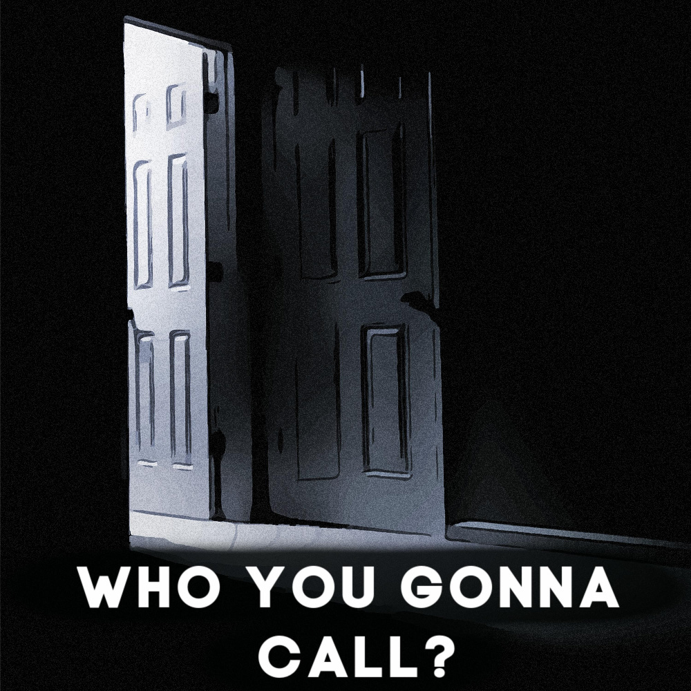 Who You Gonna Call?