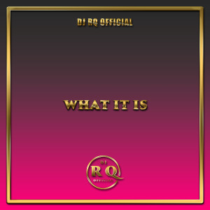 Dengarkan What It Is lagu dari Dj Rq Official dengan lirik