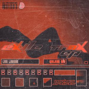 ดาวน์โหลดและฟังเพลง EXILE TRAX EP: WALKING BAD พร้อมเนื้อเพลงจาก Eric Lindsay