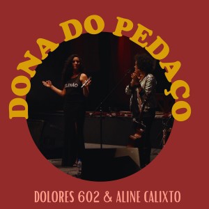 ดาวน์โหลดและฟังเพลง Dona do Pedaço (Ao Vivo No Palácio das Artes) พร้อมเนื้อเพลงจาก Aline Calixto