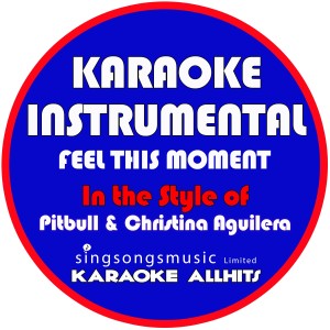 收聽Karaoke All Hits的Feel This Moment (In the Style of Pitbull & Christina Aguilera) [Karaoke Instrumental Version] (Karaoke Instrumental Version)歌詞歌曲