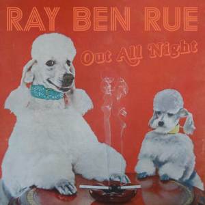 ดาวน์โหลดและฟังเพลง Out All Night พร้อมเนื้อเพลงจาก Ray Ben Rue