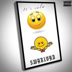 ดาวน์โหลดและฟังเพลง It's Calm (Explicit) พร้อมเนื้อเพลงจาก Swaglord