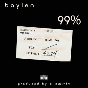 ดาวน์โหลดและฟังเพลง 99% (Explicit) พร้อมเนื้อเพลงจาก Baylen