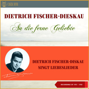 Album An die ferne Geliebte - Dietrich Fischer-Diskau singt Liebeslieder (Recordings of 1951 - 1958) oleh Dietrich Fischer-Dieskau