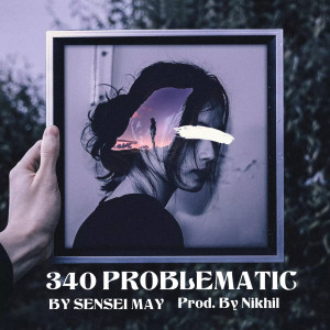 ดาวน์โหลดและฟังเพลง 340 Problematic พร้อมเนื้อเพลงจาก Sensei May
