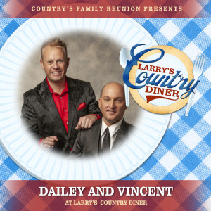 Country's Family Reunion的專輯Dailey & Vincent at Larry’s Country Diner (Live / Vol. 1)