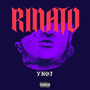 YNOT的专辑Rinato (Explicit)