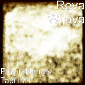 Dengarkan Pingin Nangis Tapi Isin (Explicit) lagu dari Reva Wijaya dengan lirik